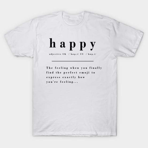 Definition of Happy - The Perfect emoji T-Shirt by KitanovDesign